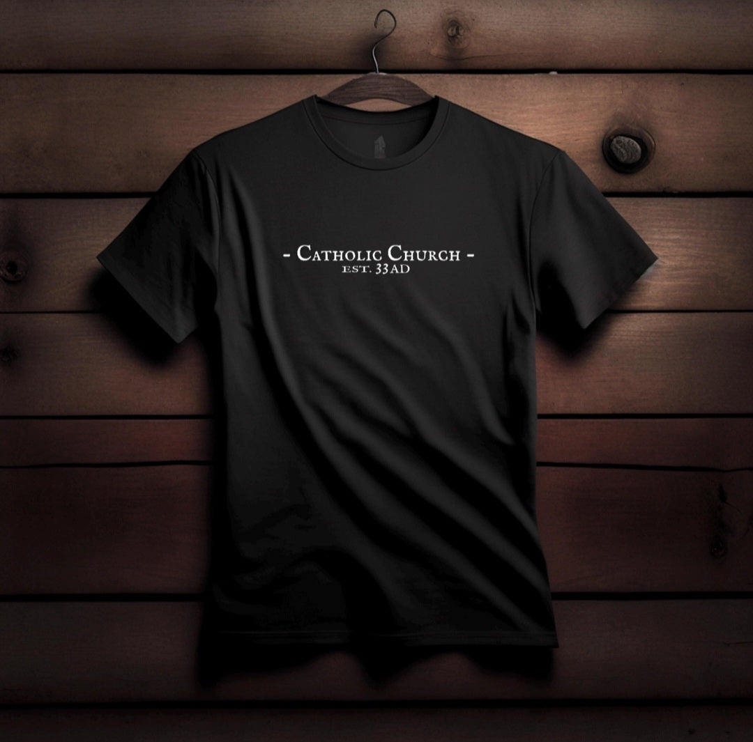 Catholic Church EST: 33AD T-Shirt